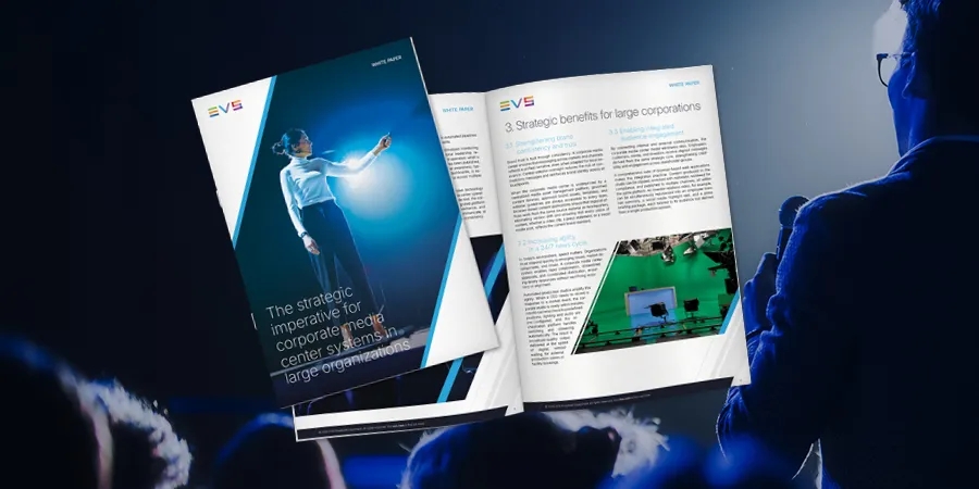 EVS White Paper - The strategic imperative for corporate media center systems in large organizations